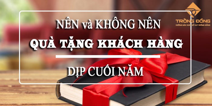 Quà Tặng Khách Hàng Cuối Năm Những Điều NÊN Và KHÔNG NÊN